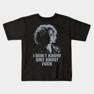 Ruth Langmore/I Don't Know Shit Kids T-Shirt